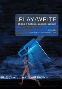 Play/Write : Digital Rhetoric, Writing Games