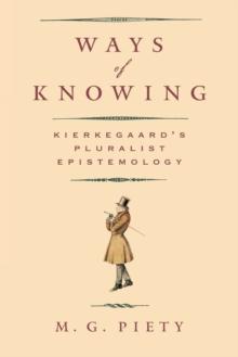 Ways of Knowing : Kierkegaard's Pluralist Epistemology