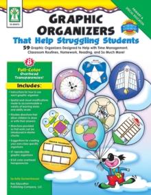 Graphic Organizers That Help Struggling Students, Grades K - 3 : 59 Graphic Organizers Designed to Help with Time Management, Classroom Routines, Homework, Reading, and So Much More!