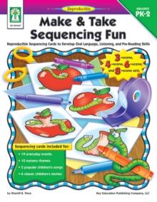 Make & Take Sequencing Fun, Grades PK - 2 : Reproducible Sequencing Cards to Develop Oral Language, Listening, and Pre-Reading Skills