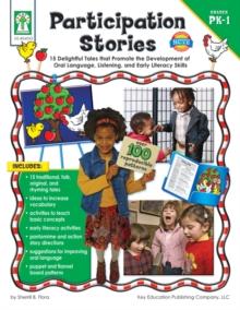 Participation Stories, Grades PK - 1 : 15 Delightful Tales that Promote the Development of Oral Language, Listening Skills, and Early Literacy Skills