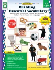 Building Essential Vocabulary, Ages 4 - 9 : Reproducible Photo Cards, Games, and Activities to Build Vocabulary in Any Language