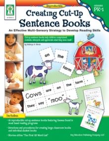 Creating Cut-Up Sentence Books, Grades PK - 1 : An Effective Multi-Sensory Strategy to Develop Reading Skills