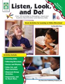 Listen, Look, and Do!, Grades PK - 1 : Over 120 Activities to Strengthen Visual and Auditory Discrimination and Memory Skills