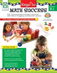 Keys to Math Success, Grades K - 1 : "FUN" Standard-Based Activities to Boost the Math Skills of Struggling and Reluctant Learners