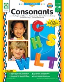 Consonants, Grades PK - 2 : Activity Pages and Easy-to-Play Learning Games for Introducing and Practicing Consonant Sounds