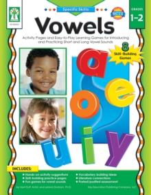 Vowels, Grades 1 - 2 : Activity Pages and Easy-to-Play Learning Games for Introducing and Practicing Short and Long Vowel Sounds