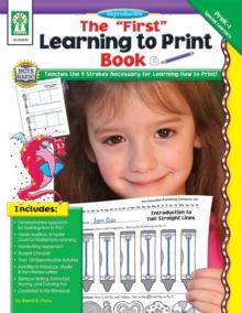 The "First" Learning to Print Book, Grades PK - K