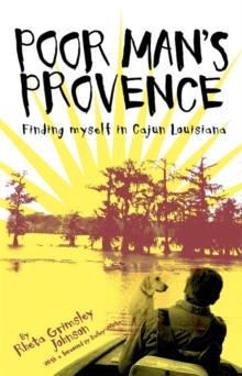 Poor Man's Provence : Finding Myself in Cajun Louisiana