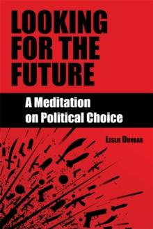 Looking for the Future : A Meditation on Political Choice