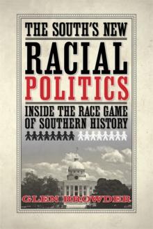 The South's New Racial Politics : Inside the Race Game of Southern History