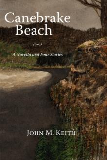 Canebrake Beach : A Novella and Four Stories