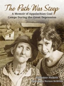 The Path Was Steep : A Memoir of Appalachian Coal Camps During the Great Depression