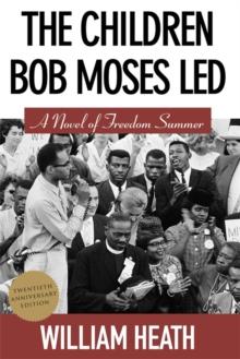 The Children Bob Moses Led : A Novel