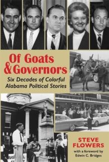 Of Goats & Governors : Six Decades of Colorful Alabama Political Stories