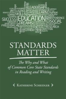 Standards Matter : The Why and What of Common Core State Standards in Reading and Writing