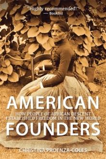 American Founders : How People of African Descent Established Freedom in the New World