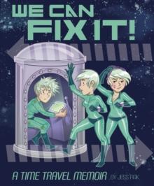 We Can Fix It: A Time Travel Memoir