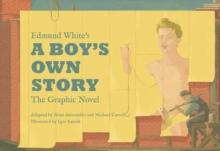 Edmund Whites A Boys Own Story: The Graphic Novel