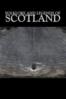 Folklore and Legends of Scotland, Fiction, Fairy Tales, Folk Tales, Legends & Mythology