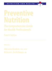 Preventive Nutrition : The Comprehensive Guide for Health Professionals