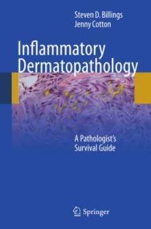 Inflammatory Dermatopathology : A Pathologist's Survival Guide