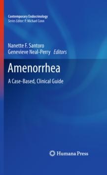 Amenorrhea : A Case-Based, Clinical Guide