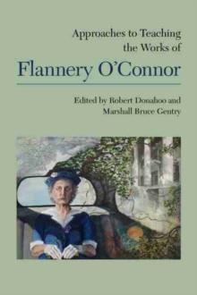 Approaches to Teaching the Works of Flannery O'Connor