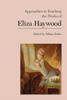 Approaches to Teaching the Works of Eliza Haywood