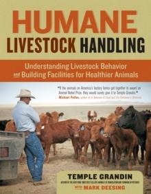 Humane Livestock Handling : Understanding livestock behavior and building facilities for healthier animals