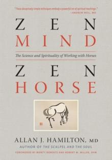 Zen Mind, Zen Horse : The Science and Spirituality of Working with Horses