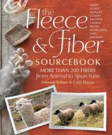 The Fleece & Fiber Sourcebook : More Than 200 Fibers from Animal to Spun Yarn