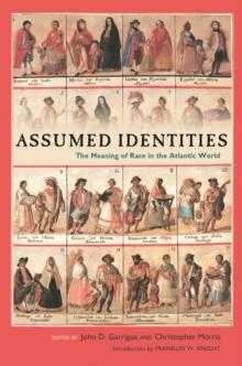 Assumed Identities : The Meanings of Race in the Atlantic World