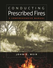 Conducting Prescribed Fires : A Comprehensive Manual