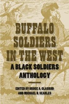 Buffalo Soldiers in the West : A Black Soldiers Anthology