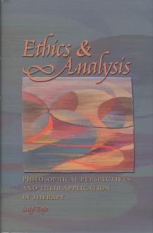 Ethics and Analysis : Philosophical Perspectives and Their Application in Therapy