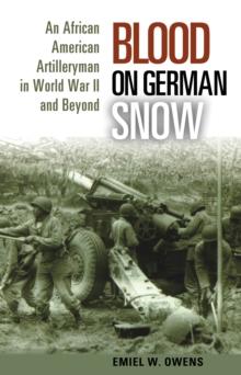 Blood on German Snow : An African American Artilleryman in World War II and Beyond