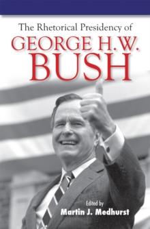 The Rhetorical Presidency of George H. W. Bush