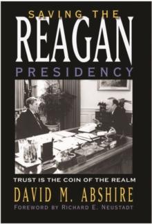 Saving the Reagan Presidency : Trust Is the Coin of the Realm