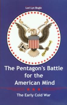 The Pentagon's Battle for the American Mind : The Early Cold War