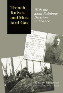 Trench Knives and Mustard Gas : With the 42nd Rainbow Division in France