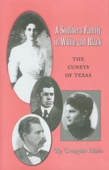 A Southern Family in White and Black : The Cuneys of Texas