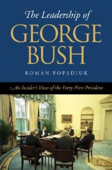 The Leadership of George Bush : An Insider's View of the Forty-First President