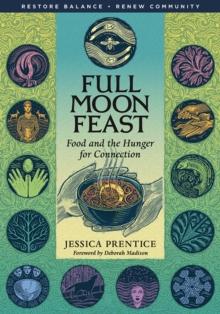 Full Moon Feast : Food and the Hunger for Connection