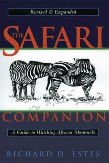 The Safari Companion : A Guide to Watching African Mammals Including Hoofed Mammals, Carnivores, and Primates