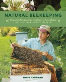 Natural Beekeeping : Organic Approaches to Modern Apiculture, 2nd Edition