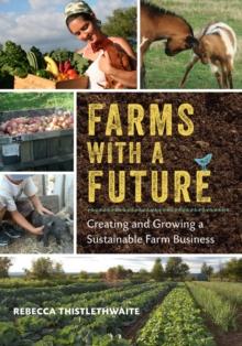 Farms with a Future : Creating and Growing a Sustainable Farm Business