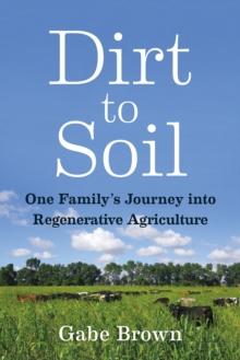 Dirt to Soil : One Family's Journey into Regenerative Agriculture