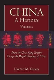 China: A History (Volume 2) : From the Great Qing Empire through The People's Republic of China, (1644 - 2009)