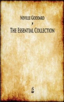 Neville Goddard : The Essential Collection